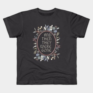 And Then They Were Gone Floral Kids T-Shirt